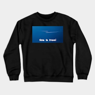 Time to Travel Crewneck Sweatshirt